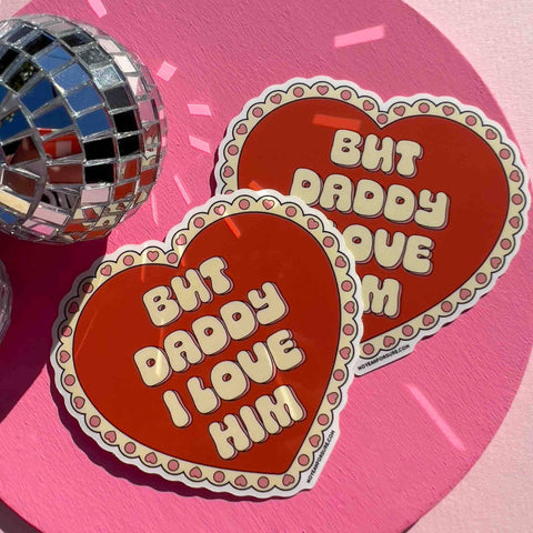 But Daddy I Love Him Sticker