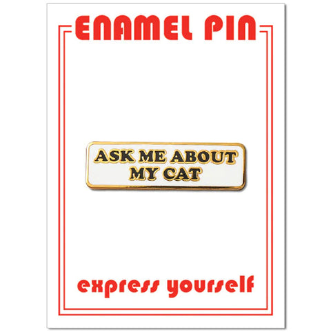 Pin - Ask Me About My Cat